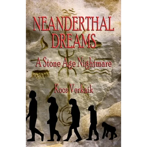 Neanderthal Dreams: A Stone Age Nightmare