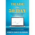 Trade the 50 Day: Successful index trading strategies for beginners...and everyone else!