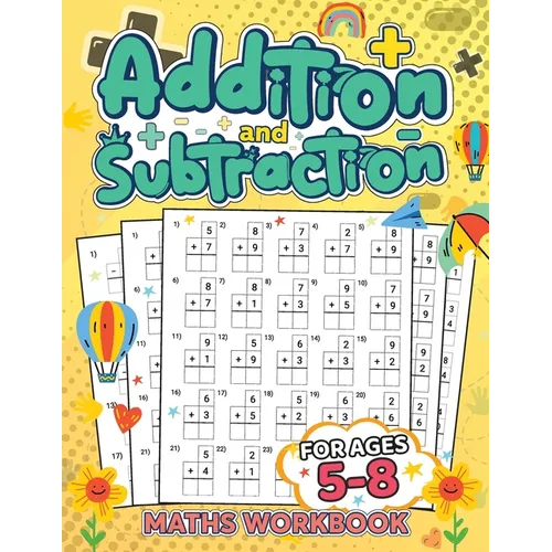 Addition and Subtraction Math Book for Kids Ages 5-8: Discover the Exciting World of Numbers and Master Addition and Subtraction Skills