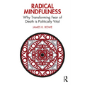Radical Mindfulness: Why Transforming Fear of Death is Politically Vital