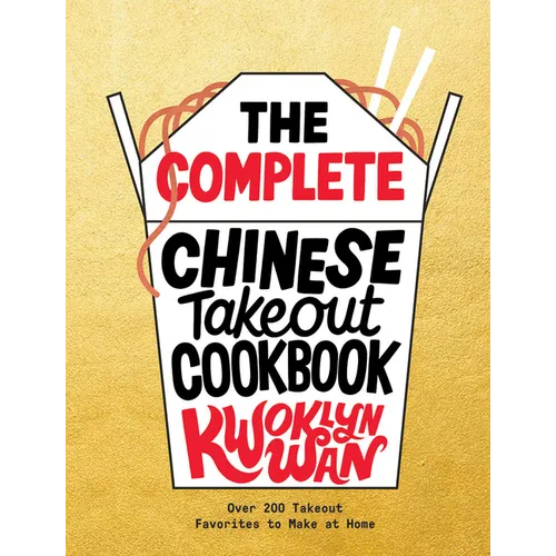 The Complete Chinese Takeout Cookbook: Over 200 Takeout Favorites to Make at Home