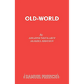 Old-World: A Play in Two Parts