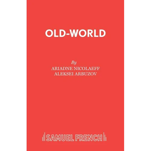 Old-World: A Play in Two Parts