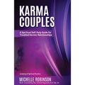 Karma Couples: A Spiritual Self-Help Guide for Troubled Karmic Relationships