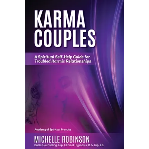 Karma Couples: A Spiritual Self-Help Guide for Troubled Karmic Relationships