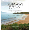 Getaway Home: Your stories and adventures from your home away from home --A Guided Journal--