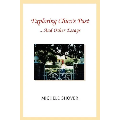 Exploring Chico's Past and Other Essays