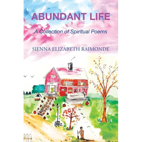 Abundant Life: A Collection of Spiritual Poems