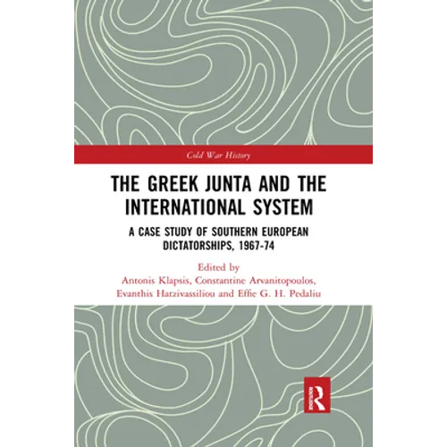 The Greek Junta and the International System: A Case Study of Southern European Dictatorships, 1967-74