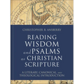 Reading Wisdom and Psalms as Christian Scripture: A Literary, Canonical, and Theological Introduction