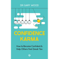 Confidence Karma: How to Become Confident and Help Others Feel Great Too