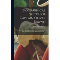 Biographical Sketch of Captain Oliver Brown: an Officer of the Revolutionary Army, Who Commanded the Party Which Destroyed the Statue of George the T