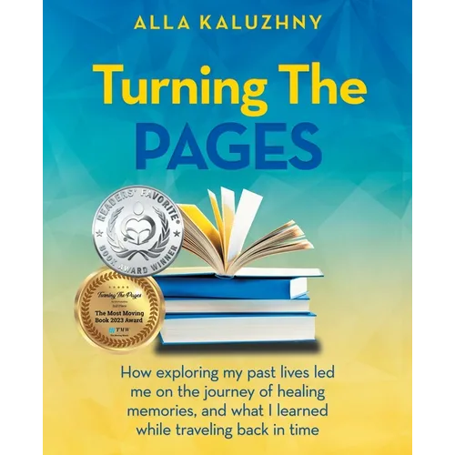 Turning The Pages: How exploring my past lives led me on the journey of healing memories, and what I learned while traveling back in time