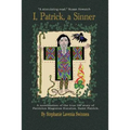 ''I, Patrick, a Sinner...'': A Novelization of the True Life Story of Patricius Magonus Sucatus