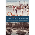 Queering the Redneck Riviera: Sexuality and the Rise of Florida Tourism