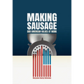 Making Sausage: Our American Values at Work