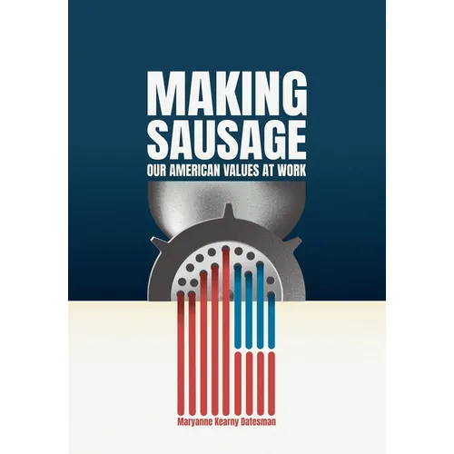 Making Sausage: Our American Values at Work