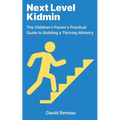 Next Level Kidmin: The Children's Pastor's Practical Guide to Building a Thriving Ministry