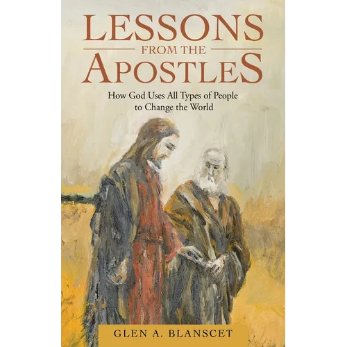 Lessons from the Apostles: How God Uses All Types of People to Change the World