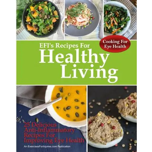 Cooking For Eye Health: 25 Delicious Anti-Inflammatory Recipes For Improving Eye Health