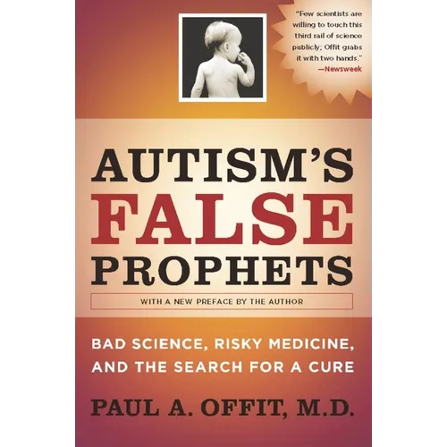Autism's False Prophets: Bad Science, Risky Medicine, and the Search for a Cure