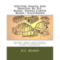 Shelters, Shacks, And Shanties. By: D.C. Beard. /Daniel Carter Beard / Illustrated