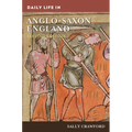 Daily Life in Anglo-Saxon England