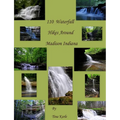 110 Waterfall Hikes Around Madison Indiana