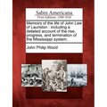 Memoirs of the Life of John Law of Lauriston: Including a Detailed Account of the Rise, Progress, and Termination of the Mississippi System.