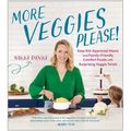 More Veggies Please!: Easy Kid-Approved Meals and Family-Friendly Comfort Foods with Surprising Veggie Twists