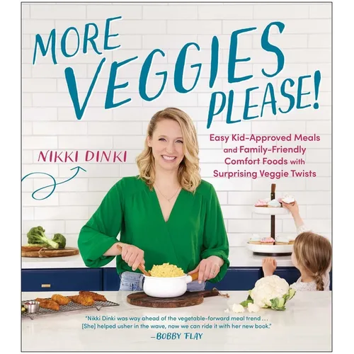 More Veggies Please!: Easy Kid-Approved Meals and Family-Friendly Comfort Foods with Surprising Veggie Twists