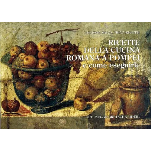 Ricette Della Cucina Romana a Pompei E Come Eseguirle