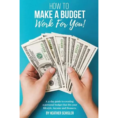 How to Make a Budget Work For You: A 31 Day Guide to creating a personal budget that fits your lifestyle, income and finances.
