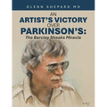 An Artist's Victory over Parkinson's: The Barclay Sheaks Miracle
