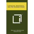 Capitalism, Democracy, And The Supreme Court