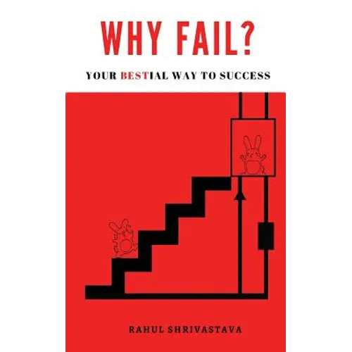 Why Fail?: Your Bestial Way to Success