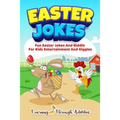 Easter Jokes: Fun Easter Jokes And Riddles For Kids Entertainment And Giggles