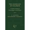 The Lesser Key of Solomon: A Goetia Grimoire of Demonology & Occult Rituals