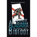 Lower Alabama Bigfoot: No Longer a Myth