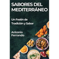 Sabores del Mediterráneo: Un Festín de Tradición y Sabor