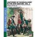 Uniforms of Russian army in the XVIII century Vol. 3: Under the reign of Catherine II Empress of Russia between 1762 and 1796