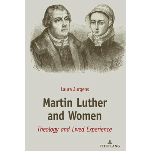 Martin Luther and Women: Theology and Lived Experience