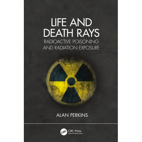 Life and Death Rays: Radioactive Poisoning and Radiation Exposure