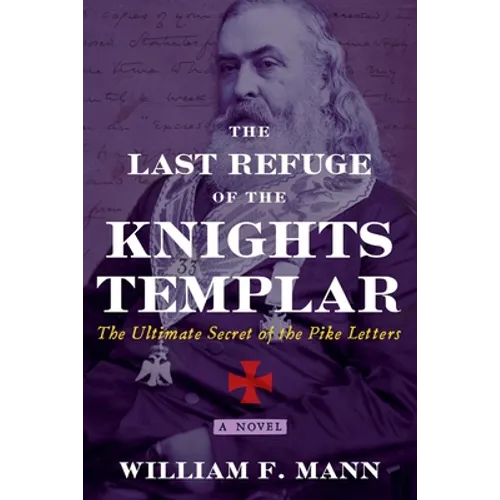 The Last Refuge of the Knights Templar: The Ultimate Secret of the Pike Letters