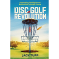 The Disc Golf Revolution: Unearthing The Big Secret Behind Golf's Bright Future