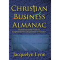 Christian Business Almanac: The Ultimate Daily Guide for Kingdom-Driven Entrepreneurs and Leaders