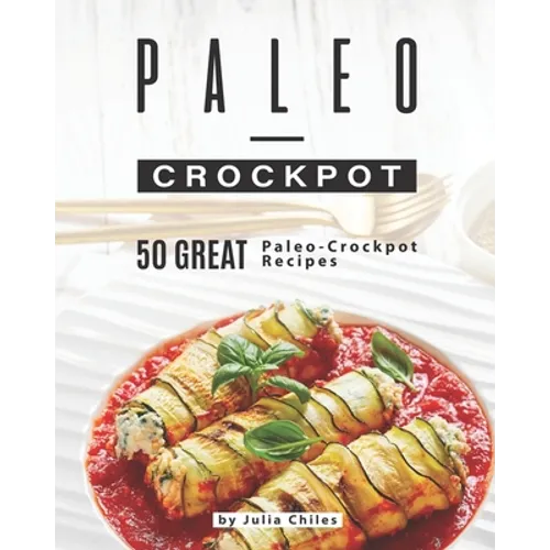Paleo-Crockpot: 50 Great Paleo-Crockpot Recipes