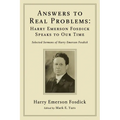 Answers to Real Problems: Harry Emerson Fosdick Speaks to Our Time: Selected Sermons of Harry Emerson Fosdick