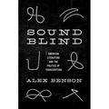Sound-Blind: American Literature and the Politics of Transcription