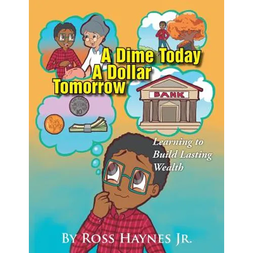 A Dime Today A Dollar Tomorrow: Learning to Build Lasting Wealth